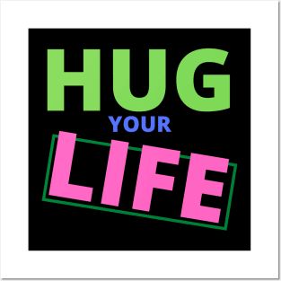 Colorful Hug your Life Posters and Art